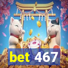 bet 467